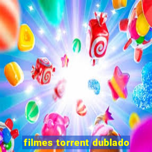 filmes torrent dublado